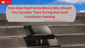 How Solar Roof Vents Work & Why Should You Consider Them During New Roof Installation